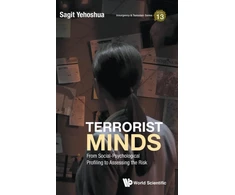 KNYGA Sagit Yehoshua Terrorist Minds: From Social-psychological Profiling To Assessing The Risk