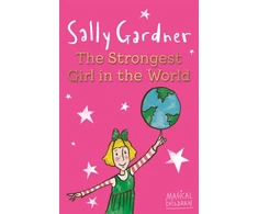 KNYGA Sally Gardner Magical Children: The Strongest Girl In The World