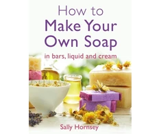 KNYGA Sally Hornsey How To Make Your Own Soap