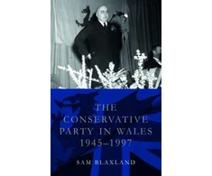 KNYGA Sam Blaxland Conservative Party in Wales, 1945-1997