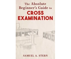 KNYGA Samuel A Stern Absolute Beginner's Guide to Cross-Examination