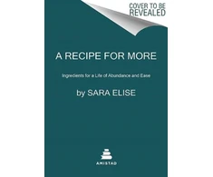 KNYGA Sara Elise Recipe for More, Ingredients for a Life of Abundance and Ease