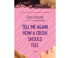 KNYGA Sara Farizan Tell Me Again How a Crush Should Feel