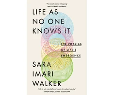 KNYGA Sara Imari Walker Life As No One Knows It, The Physics of Life's Emergence