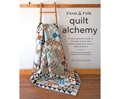 KNYGA Sara Larson Buscaglia Farm &amp; Folk Quilt Alchemy, A High-Country Guide to Natural Dyeing and Making Heirloom Quilts from Scratch