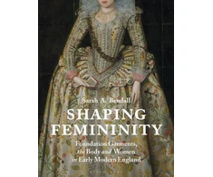 KNYGA Sarah A Bendall Shaping Femininity