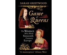 KNYGA Sarah Gristwood Game of Queens