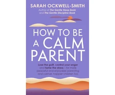 KNYGA Sarah Ockwell Smith How to Be a Calm Parent