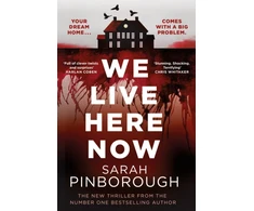 KNYGA Sarah Pinborough We Live Here Now, The sensational new thriller from the number one bestselling author of BEHIND HER EYES!