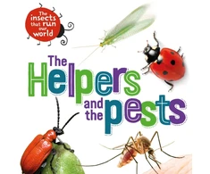 KNYGA Sarah Ridley Insects that Run Our World: The Helpers and the Pests