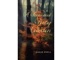 KNYGA Sarah Snell Fantastical Poetry Collection
