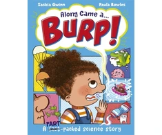 KNYGA Saskia Gwinn Along Came a... Burp!, A fart-packed science story all about the HUMAN BODY