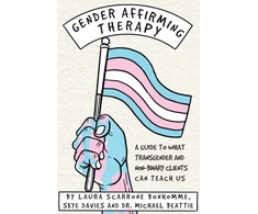 KNYGA Scarrone Gender Affirming Therapy: A Guide to What Transgender and Non-Binary Clients Can Teach Us