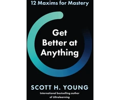 KNYGA Scott H Young Get Better at Anything, 12 Maxims for Mastery