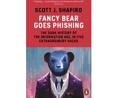 KNYGA Scott Shapiro Fancy Bear Goes Phishing, The Dark History of the Information Age, in Five Extraordinary Hacks
