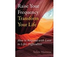 KNYGA Selina Maitreya Raise Your Frequency, Transform Your Life