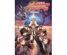KNYGA Shinta Fuji Apparently, Disillusioned Adventurers Will Save the World, Vol. 6 (light novel)