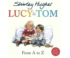 KNYGA Shirley Hughes Lucy &amp; Tom: From A to Z