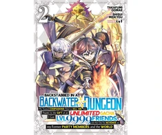 KNYGA Shisui Meikyou Backstabbed in a Backwater Dungeon: My Party Tried to Kill Me, But Thanks to an Infinite Gacha I Got LVL 9999 Friends and Am Out For Revenge (Manga) Vol. 2