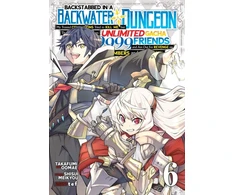 KNYGA Shisui Meikyou Backstabbed in a Backwater Dungeon: My Party Tried to Kill Me, But Thanks to an Infinite Gacha I Got LVL 9999 Friends and Am Out For Revenge (Manga) Vol. 6