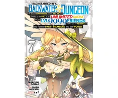 KNYGA Shisui Meikyou Backstabbed in a Backwater Dungeon: My Party Tried to Kill Me, But Thanks to an Infinite Gacha I Got LVL 9999 Friends and Am Out For Revenge (Manga) Vol. 7