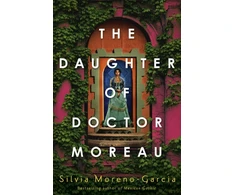 KNYGA Silvia Moreno Garcia Daughter of Doctor Moreau, A Lush, Dazzling Novel Of Intrigue, Betrayal And Monstrosity from the Visionary Author of MEXICAN GOTHIC