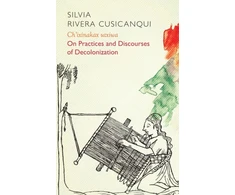 KNYGA Silvia Rivera Cusicanqui Ch'ixinakax utxiwa