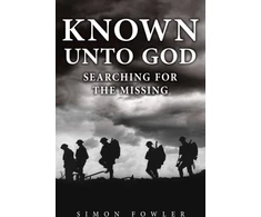 KNYGA Simon Fowler Known Unto God, Searching for the Missing