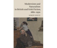 KNYGA Simon Joyce Modernism and Naturalism in British and Irish Fiction, 1880–1930