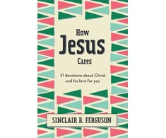 KNYGA Sinclair B Ferguson How Jesus Cares