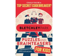 KNYGA Sinclair Mckay Bletchley Park Puzzles and Brainteasers, Could YOU be a top secret codebreaker? (Children's Edition)
