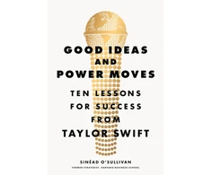 KNYGA Sinead Osullivan Good Ideas and Power Moves, Ten Lessons for Success from Taylor Swift