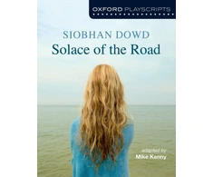 KNYGA Siobhan Dowd Oxford Playscripts: Solace of the Road