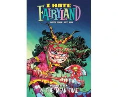 KNYGA Skottie Young I Hate Fairyland Volume 7 : In the Mean Time