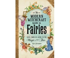 KNYGA Skye Alexander Modern Witchcraft Guide to Fairies