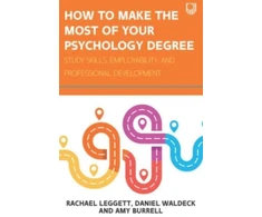 KNYGA SLATER How to Make the Most of your Psychology Degree: Study Skills, Employability and Professional Development
