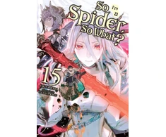 KNYGA So I'm a Spider, So What?, Vol. 15 (light novel)