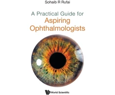 KNYGA Sohaib R Rufai Practical Guide For Aspiring Ophthalmologists, A