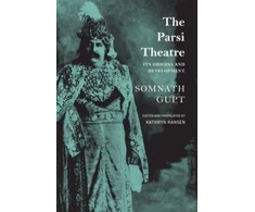 KNYGA Somnath Gupt Parsi Theatre – Its Origins and Development