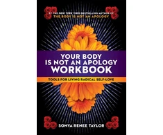 KNYGA Sonya Renee Taylor Your Body Is Not an Apology Workbook