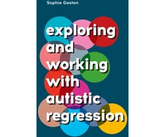 KNYGA Sophie Gaston Exploring and Working With Autistic Regression