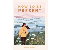 KNYGA Sophie Golding How to Be Present