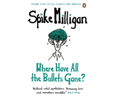 KNYGA Spike Milligan Where Have All the Bullets Gone?
