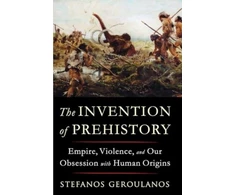 KNYGA Stefanos Geroulanos Invention of Prehistory