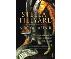 KNYGA Stella Tillyard Royal Affair, George III and his Troublesome Siblings