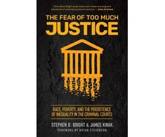 KNYGA Stephen B Bright Fear of Too Much Justice