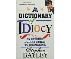 KNYGA Stephen Bayley Dictionary Of Idiocy