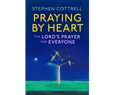 KNYGA Stephen Cottrell Praying by Heart: The Lord's Prayer for Everyone