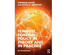 KNYGA Stephenie Foster Feminist Foreign Policy in Theory and in Practice