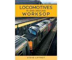 KNYGA Steve Liptrot Locomotives In and Around Worksop